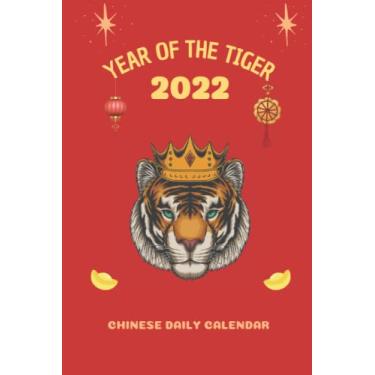 Imagem de 2022 Chinese Daily Calendar Year of the Tiger: Happy chinese new year 2022 year of the tiger, 2022 Daily Calendar Planner, Chinese Notebook and ... For Friends, Family, Work, Study, Diary.