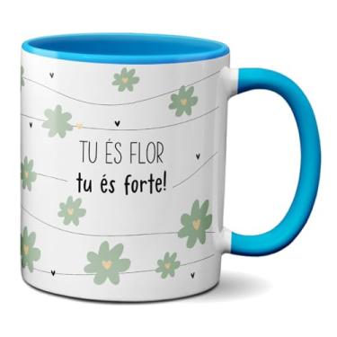 Imagem de Caneca Mulher Tu És Flor Tu És Forte Frase Criativa Mulheres (Azul)