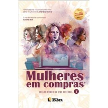 Imagem de Livro - Mulheres em Compras - Volume I - Edição Poder de uma História