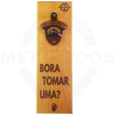 Imagem de Abridor Garrafas Parede Madeira Imã Frase Bora Tomar Uma - metalwoodca