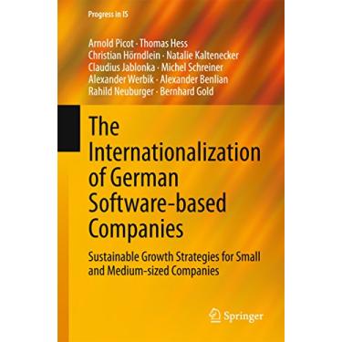Imagem de The Internationalization of German Software-based Companies: Sustainable Growth Strategies for Small and Medium-sized Companies (Progress in IS) (English Edition)
