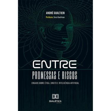 Imagem de Entre Promessas e Riscos: ensaios sobre Ética, Direito e Inteligência Artificial