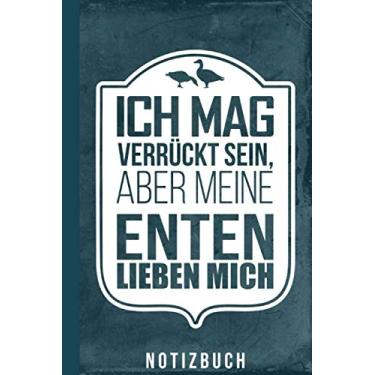 Imagem de Notizbuch Ich mag verrückt sein aber meine Enten lieben mich: Lustiges Enten Motiv für Entenzüchter und Entenhalter (Entenhaltung Zubehör)