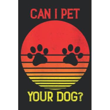 Imagem de Womens Can I Pet Your Dog Cute Dogs Paw Sunset Dog Sitter Family Nice: Lined Journal Notebook To Do Schedule, Medium 6x9 Inches, 110 Pages, Printed Cover