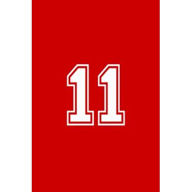 Imagem de 11: #11 Number Eleven, 11th Eleventh Birthday or Anniversary, Awesome Blank Lined College Style Notebook, Gift For Friends, Family, Kids, Coworkers, Loved Ones and Sports Fans