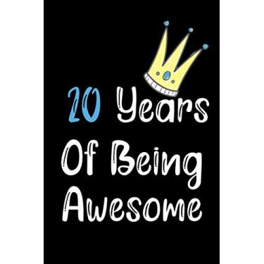 Imagem de 20 Years Of Being Awesome: Blank Lined Notebook, 20th Birthday Gifts For Boys And Girls, 20th Birthday Card, Present for Boy, Girl, Best Friend Sister, Brother, Son, Daughter.