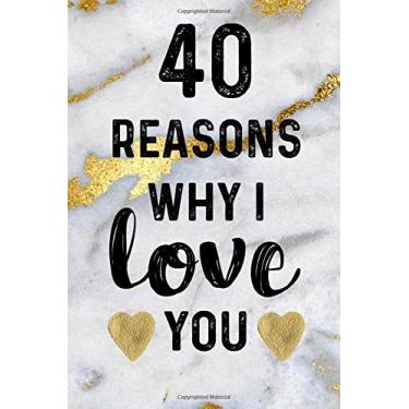 Imagem de 40 Reasons Why I Love You: 40th Birthday Gifts For Men Funny 1980 Birthday Card Alternative Gold And White Marble Journal For 40th Anniversary (6" x 9" 40 Lined Pages)