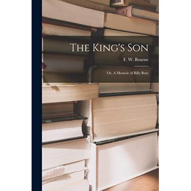 Imagem de The King's Son; or, A Memoir of Billy Bray [microform]