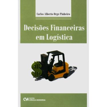 Imagem de Livro - Decisões Financeiras em Logística - Carlos Alberto Orge Pinheiro