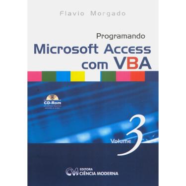 Imagem de Livro - Programand Microsoft Access com VBA - Volume 3 - Com CD-ROM - Flavio Morgado