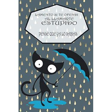Imagem de LAMENTO AL LLAMARTE ESTUPIDO PENSE QUE YA LO SABIAS: Cuaderno de notas A5, bonito y moderno O libreta con página protectora, paginas blancas y líneas. ... con gato humor Estudiantil escritorio moderno