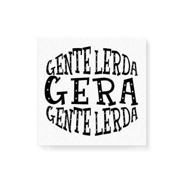 Imagem de Arte Maníacos Quadro Decorativo em Tela Canvas Gente Lerda Gera Gente Lerda Fundo Branco - 50x50cm