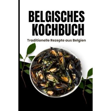 Imagem de Belgisches Kochbuch: Traditionelle Rezepte aus Belgien