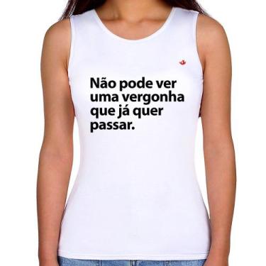 Imagem de Regata Feminina Não pode ver uma vergonha que já quer passar - Foca na