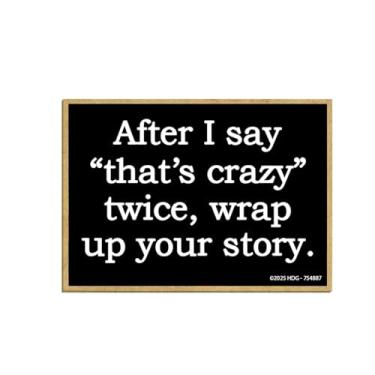 Imagem de Honey Dew Gifts, After I Say That's Crazy Wrap Up Your Story, Ímãs de geladeira, ímã de geladeira sarcástico para adultos, decorações de armário, decoração de cozinha inovadora, 6,3 cm por 9 cm