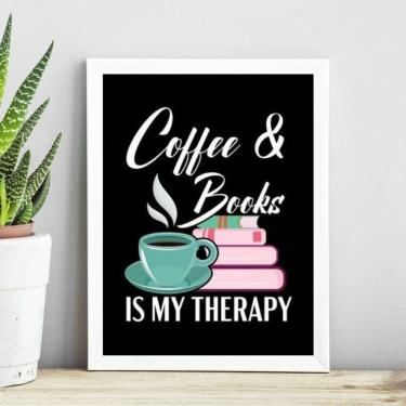 Imagem de Quadro Coffee E Books Is My Therapy 24X18Cm - Com Vidro