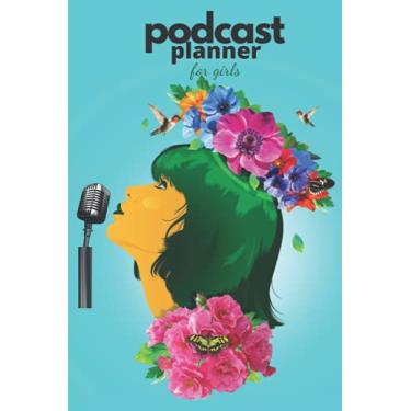 Imagem de Podcast planner for girls: Podcast Log Book, Hosting Notebook & Podcasting Journal for girls and women for Podcasters, Hosts, Producers & Entrepreneurs