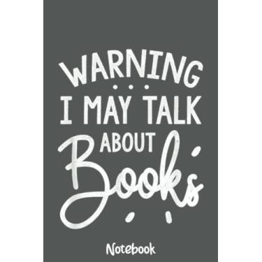 Imagem de I May Talk About Books, Funny ELA Teacher Notebook: Journal or Planner for Teacher Gift, Great for Teacher Appreciation,Thank You,Retirement,Year End Gift