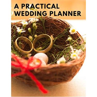 Imagem de A Practical Wedding Planner: Complete Wedding Planning Notebook & Organizer with Checklists, Budget Planner, Worksheets, Journal Pages, Scrapbook