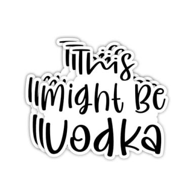Imagem de (3 peças) Adesivo This Might Be Vodka Funny Sarcastic Quotes Wine Lover Phrase Vinyl Decal Gift for Tumbler Laptop Kindle Water Bottles Tablet Books Phone - Tamanho 3x2,7