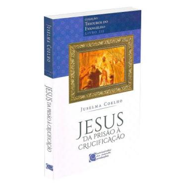 Imagem de Jesus da Prisão à Crucificação - Livro Espiritismo - FONTE VIVA