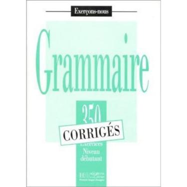Imagem de 350 Exercices Grammaire Debutant - Corrige