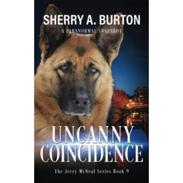 Imagem de Uncanny Coincidence: Join Jerry McNeal And His Ghostly K-9 Partner As They Put Their "Gifts" To Good Use.