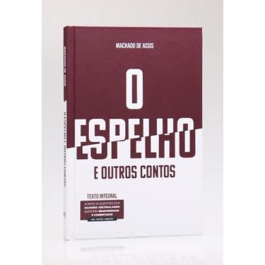 Imagem de O Espelho e Outros Contos  Capa Dura  Machado de Assis