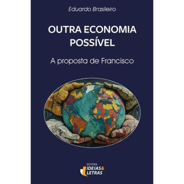 Imagem de Outra Economia Possível - A Proposta De Francisco