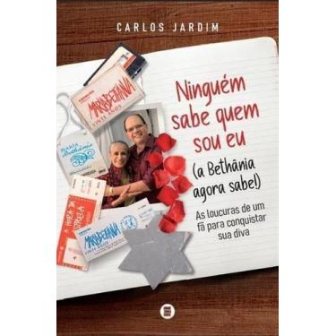 Imagem de Ninguém Sabe Quem Sou Eu (A Bethânia Agora Sabe!) As Loucuras de um Fã