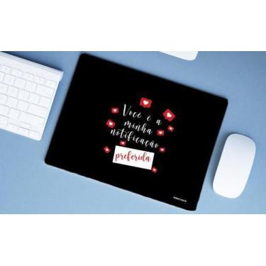 Imagem de Mouse Pad Grande Presente Você é minha notificação Preferida - Deluzz