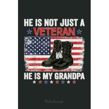 Imagem de He Is Not Just A Veteran My Grandpa Veterans Day Patriotic Notebook: US Navy Veteran Veterans Memorial Day, Journal 6 x 9, 110 Page Blank Lined Paperback Journal/Notebook Gift For Family Friends