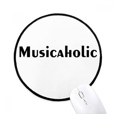 Imagem de DIYthinker Mouse pad de palavras estilosas Musicaholic desktop escritório tapete redondo para computador