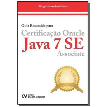 Imagem de Guia Resumido Para Certificacao Oracle Java 7 Se A