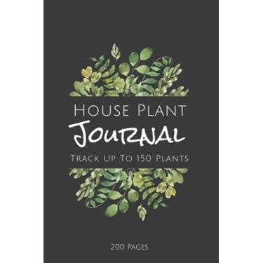 Imagem de House Plant Journal: 6x9 Charcoal House Plants Profile Journal Plant Care Tracker 150+ Plants 200 Pages