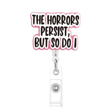 Imagem de Carretel de crachá The Horrors Persist But So Do I, porta-crachá engraçado com clipe jacaré retrátil, presentes para estudantes de enfermagem RN LPN CNA MA trabalhador médico professor médico crachá