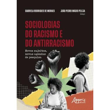 Imagem de Sociologias do Racismo e do Antirracismo Novos Sujeitos, Novas Agendas
