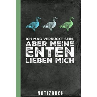 Imagem de Notizbuch Ich mag verrückt sein aber meine Enten lieben mich: Enten Motiv für lustige Entenzüchter (Entenhaltung Zubehör)