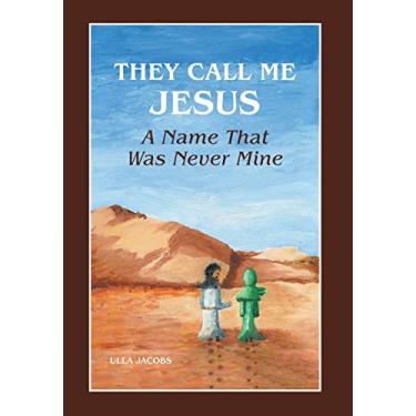 Imagem de They Call Me Jesus: A Name That Was Never Mine