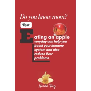 Imagem de Do you know? Eating an apple everyday helps us boost our immune system and it also reduces liver problems: Writing Journal, Educative Notebook for ... item, Tips on Health and fitness, wine Color