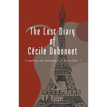 Imagem de The Lost Diary of Cécile Dubonnet: Forgetting the Yesterdays of World War II