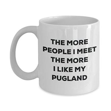 Imagem de Caneca The more people I meet the more I like my Pugland â€“ Caneca de café divertida â€“ para amantes de cães