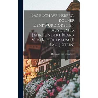 Imagem de Das Buch Weinsberg, Kölner Denkwürdigkeiten Aus Dem 16. Jahrhundert Bearb. Von K. Höhlbaum (f. Lau, J. Stein)