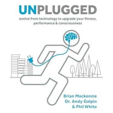 Imagem de Unplugged: Evolve from Technology to Upgrade Your Fitness, Performance & Consciousness: Volume 1