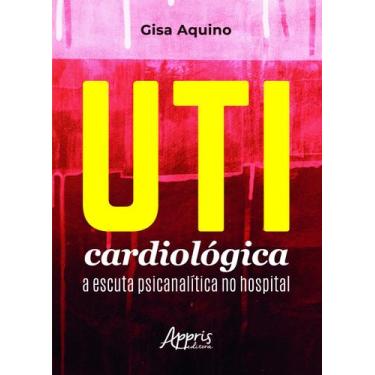 Imagem de Livro - UTI cardiológica: A escuta psicanalítica no hospital