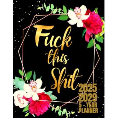 Imagem de Fuck This Shit: 5 Year Monthly Planner For Women | Five Year Planner | 60 Monthly Calendar Schedule with Funny Sweary Quotes | Sweary Planner | Black ... Floral Design | Large Print 8.5 x 11 inches