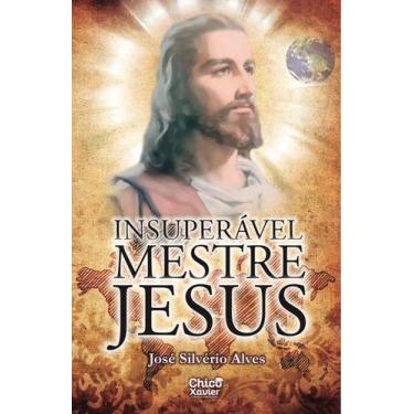 Imagem de Insuperável Mestre Jesus - Editora Chico Xavier