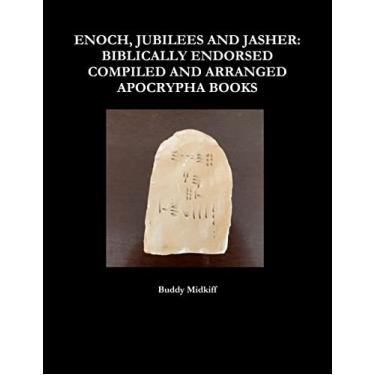 Imagem de Enoch, Jubilees and Jasher: Biblically Endorsed Compiled and Arranged Apocrypha Books