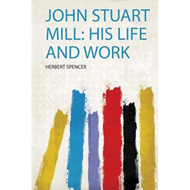 Imagem de John Stuart Mill: His Life and Work