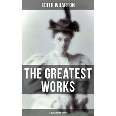 Imagem de The Greatest Works of Edith Wharton - 31 Books in One Edition (English Edition)
